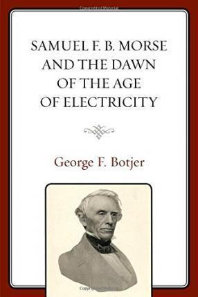 Libro Samuel F. B. Morse And The Dawn Of The Age Of Elect...