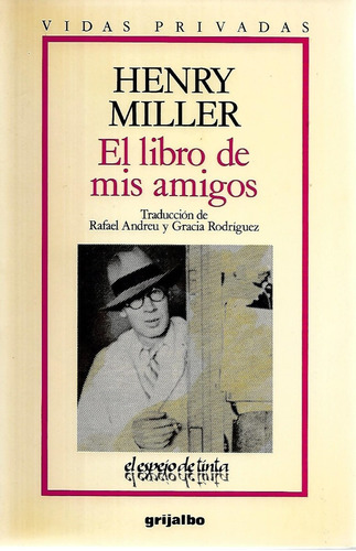 El Libro De Mis Amigos Henry Miller Grijalbo El Espejo De Ti