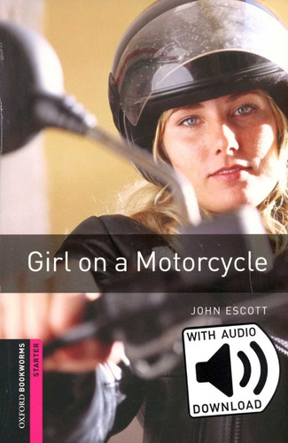 Girl On A Motorcycle - Bkws 2/ed.w/@-audio - Escott John