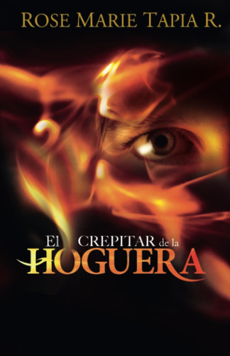 Libro:  El Crepitar De La Hoguera (spanish Edition)