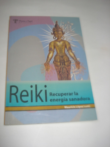 Reiki Recuperar La Energía Sanadora - Mauricio López Lumi