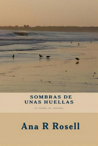 Sombras De Unas Huellas, De Ana R Rosell. Editorial Createspace Independent Publishing Platform, Tapa Blanda En Español