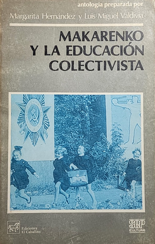 Makarenko Y La Educación Colectivista - Margarita Hernández 