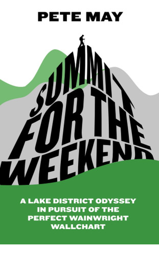 Libro: Summit For The Weekend: A Lake District Odyssey In Of