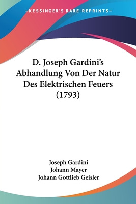 Libro D. Joseph Gardini's Abhandlung Von Der Natur Des El...