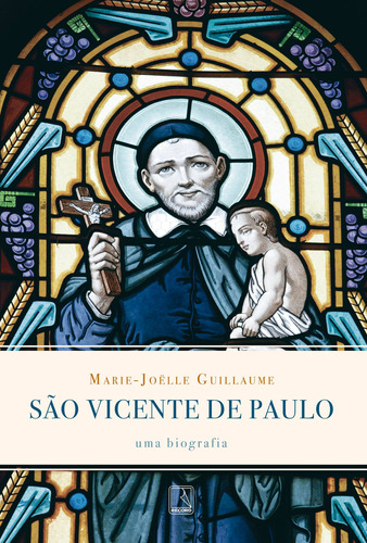 São Vicente de Paulo: Uma biografia: Uma biografia, de Guillaume, Marie-Joelle. Editora Record Ltda., capa mole em português, 2017