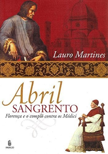 Libro Abril Sangrento Florença E O Complô Contra Os Médici D