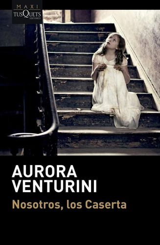 Libro: Nosotros, Los Caserta. Venturini, Aurora. Tusquets