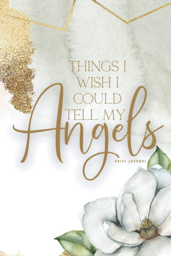 Libro: Things I Wish I Could Tell My Angels: A Journal Of