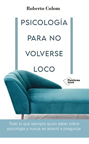 Libro Psicologia Para No Volverse Loco De Roberto Colom  Pla