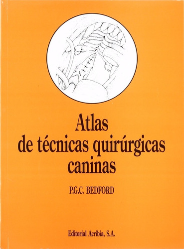 Bedford: Atlas De Técnicas Quirúrgicas Caninas