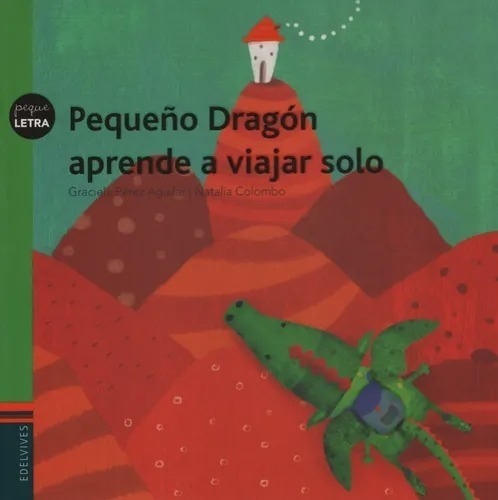 Pequeño Dragon Aprende A Viajar Solo - Pequeletra  Edelvives