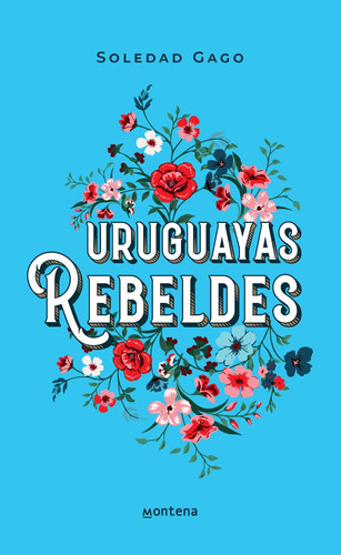 Uruguayas Rebeldes - Soledad Gago