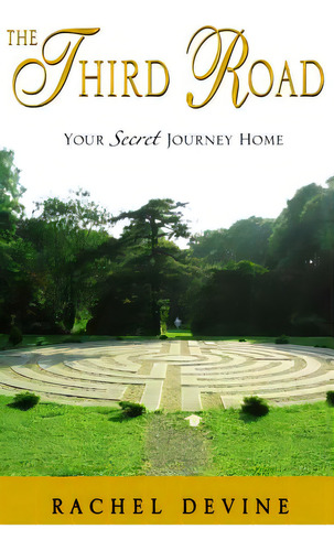 The Third Road: Your Secret Journey Home, De Devine, Rachel. Editorial Createspace, Tapa Blanda En Inglés