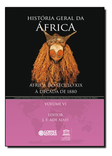 História Geral Da África - Volume 6, De J. F. Ade Ajayi. Editora Cortez Em Português