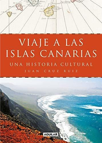 Viaje A Las Islas Canarias: Una Historia Cultural (divulgaci