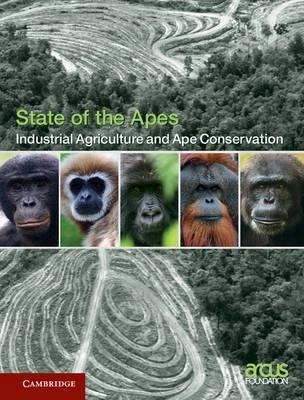 State Of The Apes: Industrial Agriculture And Ape Conserv...