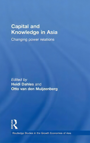 Capital And Knowledge In Asia, De Heidi Dahles. Editorial Taylor Francis Ltd, Tapa Dura En Inglés
