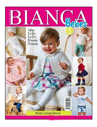 Revista Bianca #3 /  Bebes / Moldes Y Patronaje