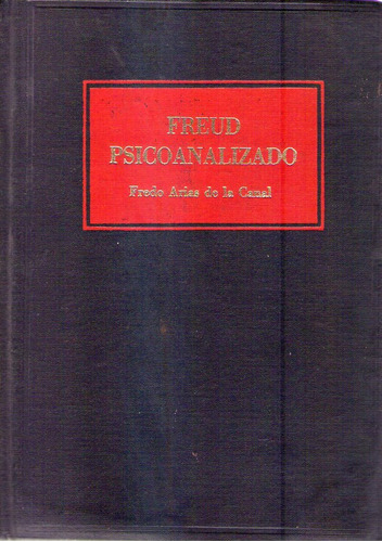 Freud Psicoanalizado * Arias De La Canal * Firmado Por Autor