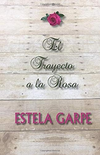 Libro: El Trayecto De La Rosa (spanish Edition)