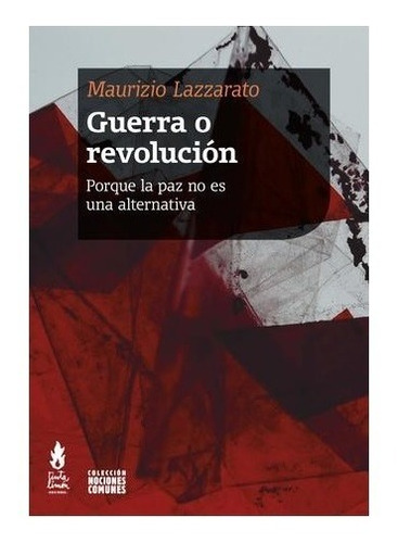 Guerra O Revolucion. Maurizio Lazzarato. Tinta Limon