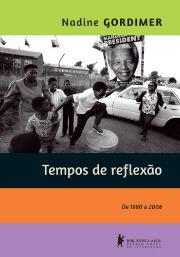 Tempos de Reflexão - de 1990 a 2008, de Gordimer, Nadine. Editora Globo S/A, capa mole em português, 2013