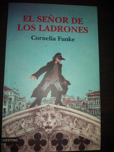 El Señor De Los Ladrones. Cornelia Funke. Destino. Olivos.