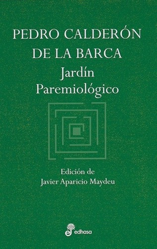 Jardín Paremiológico - Pedro Calderon De La Barca, de Pedro Calderón de la Barca. Editorial Edhasa en castellano