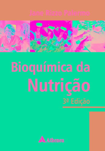 Bioquímica da Nutrição - 3ª Edição, de Palermo, Jane Rizzo. Editora Atheneu Ltda, capa mole em português, 2022