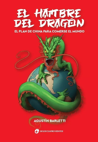 El Hambre Del Dragón  El Plan De China Para Comerse Al Mundo