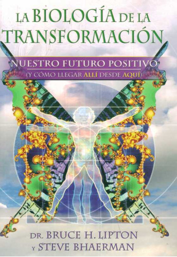 Biologia De La Transformacion, La - Lipton, Bruce/ Bhaerman,