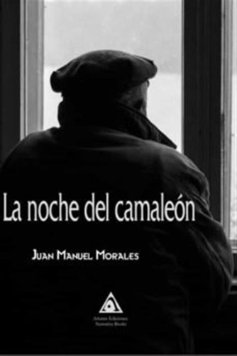 La Noche Del Camaleon - Juan Manuel Morales
