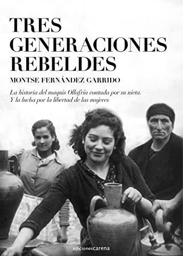 Tres Generaciones Rebeldes: La Historia Del Maquis Ollafría 