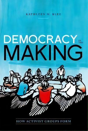 Democracy In The Making, De Kathleen M. Blee. Editorial Oxford University Press Inc, Tapa Blanda En Inglés