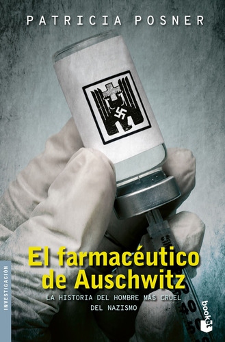 El farmacéutico de Auschwitz, de Posner, Patricia. Serie Historia Editorial Booket México, tapa blanda en español, 2017