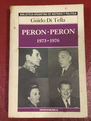 Perón-perón 1973-1976. Guido Di Tella