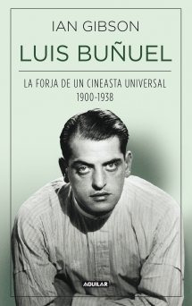 Luis Bunuel   La Forja De Un Cineasta Universal 1900 1938