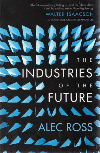 C1 - Alec Ross - The Industries Of The Future