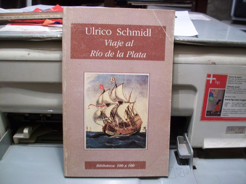 Viaje Al Rio De La Plata Schmidl Biblioteca 100 X 100