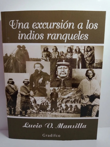 Excursión A Los Indios Ranqueles - Lucio V. Mansilla -
