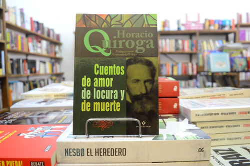 Cuentos De Amor, Locura Y Muerte. Horacio Quiroga.