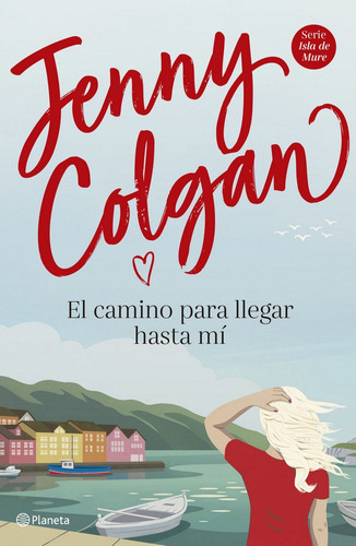 El Camino Para Llegar Hasta Mi - Jenny Colgan