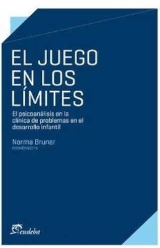 El Juego En Los Límites - Norma Bruner - Eudeba