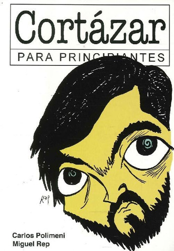 Libro Cortázar Para Principiantes De Carlos Polimeni Miguel