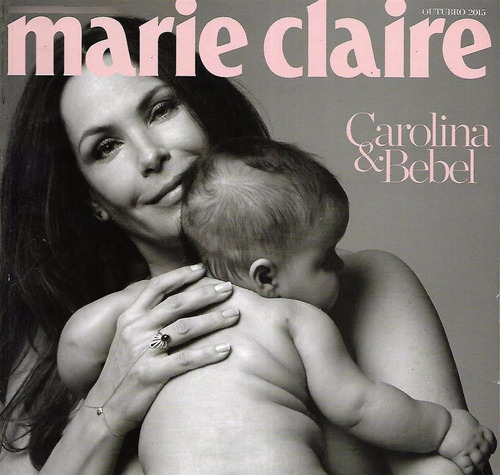 Marie Claire Nº 295 Outubro De 2015 Carolina & Bebel