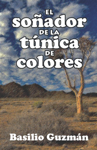 Libro: El Soñador De La Túnica De Colores (spanish Edition)