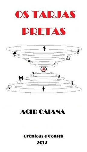 Os Tarjas Pretas, De Acir Caiana. Série Não Aplicável, Vol. 1. Editora Clube De Autores, Capa Mole, Edição 1 Em Português, 2017