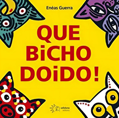 Que Bicho Doido!
