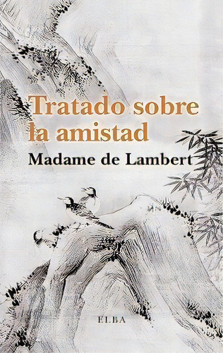 Tratado Sobre La Amistad, De De Lambert, Madame. Editorial Elba En Español